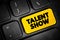 Talent show - event in which participants perform the activities to showcase skills, text button on keyboard