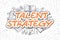 Talent Strategy - Doodle Orange Word. Business Concept.