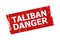 TALIBAN DANGER Red Rectangle Unclean Watermark