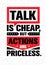 Talk Is Cheap, But Actions Are Priceless. Inspiring Creative Motivation Quote. Vector Typography Banner Design Concept