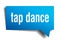 Tap dance blue 3d speech bubble