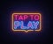 Tap to Play sign vector design template. Tap to Play neon logo, light banner design element colorful modern design trend