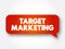 Target marketing - researching and understanding your prospective customers interests, text concept message bubble