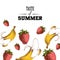 Taste of summer poster design template. Hand drawn sketch colorful strawberries and bananas.