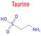 Taurine or 2-aminoethanesulfonic acid molecule. Skeletal formula.