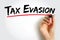 Tax Evasion is an illegal attempt to defeat the imposition of taxes by individuals, corporations, trusts, text concept background