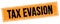 TAX EVASION text on black orange grungy rectangle stamp