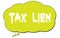 TAX  LIEN text written on a light green thought bubble