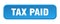 tax paid button. tax paid square 3d push button.