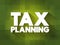 Tax Planning text quote, concept background