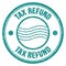 TAX REFUND text written on blue round postal stamp sign