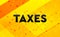 Taxes abstract digital banner yellow background