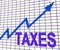 Taxes Chart Graph Shows Increasing Tax Or Taxation