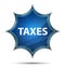 Taxes magical glassy sunburst blue button