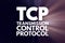 TCP - Transmission Control Protocol acronym