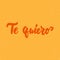 Te quiero - love lettering calligraphy Spanish phrase, what means Love you isolated on the background. Fun brush ink typography fo