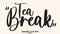 Tea Break Elegant Cursive Calligraphy Text Vector Coffee Quote