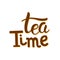 Tea time hand drawn lettering. Template for poster, card, banner and flyer. Design for tea party, home decor, invitation