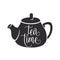 Tea time vector illustration with graphic black teapot and white lettering word sign on it surface