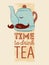 Tea typographic vintage style grunge poster with funny teapot character. Retro vector illustration.