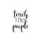 Teach tiny people. Teacher`s Day hand lettering