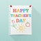 Teacher`s Day background. Notebook paper sheet hanging on a wall with hand drawn text and colorful childish drawings.