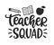 Teacher Squad. Hand written lettering