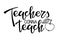 Teachers gonna teach text. Vector Hand drawn calligraphy lettering inscription with apple on white background. For