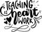 Teaching Is Heart Work