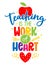 Teaching is the work of heart - colorful calligraphy design