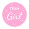 Team girl for gender reveal party. Baby shower stickers. Good for invitation, banner, poster.