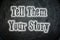 Tell them your story