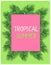 Template frame with palm leaves, monstera and blank space for text. Concept poster with the words Tropical Summer. Color vector