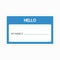 Template of identification card. Name tag blank sticker. Flat label `Hello, my name is`.