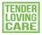 TENDER LOVING CARE, text on green grungy stamp sign