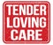 TENDER LOVING CARE, text written on red stamp sign