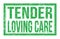 TENDER LOVING CARE, words on green rectangle stamp sign