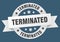 terminated round ribbon isolated label. terminated sign.