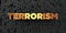 Terrorism - Gold text on black background - 3D rendered royalty free stock picture