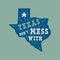 Texas state badge - Dont mess with Texas quote inside. Vintage hand drawn typography illustration. US state patch