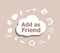 Text Add as friend. Social concept . Icons set for cloud computing for web and app. Add as friend