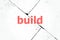 Text Build. Business concept . Closeup of rough textured grunge background. Build