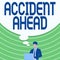 Text caption presenting Accident Ahead. Business approach Unfortunate event Be Prepared Detour Avoid tailgating
