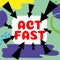 Text caption presenting Act Fast. Word Written on Voluntarily move in the highest state of speed initiatively