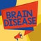 Text caption presenting Brain Disease. Business concept a neurological disorder that deteriorates the system s is nerves