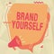 Text caption presenting Brand Yourself. Business concept Develop a unique professional identity Personal product