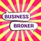 Text caption presenting Business Broker. Business showcase publishing short-form content of a business