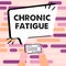 Text caption presenting Chronic Fatigue. Business approach A disease or condition that lasts for longer time