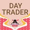 Text caption presenting Day Trader. Business overview A person that buy and sell financial instrument within the day