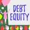 Text caption presenting Debt Equity. Conceptual photo dividing companys total liabilities by its stockholders Lady